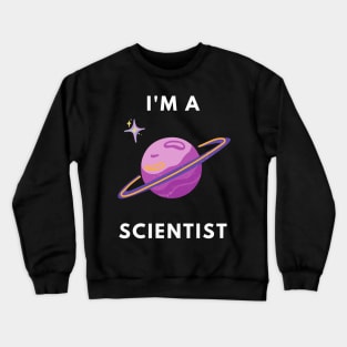 I am a Scientist - Astronomy Crewneck Sweatshirt